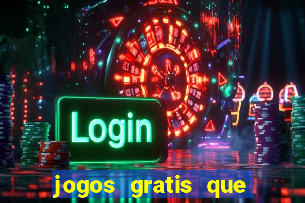 jogos gratis que realmente ganha dinheiro